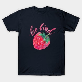 Raspberry in Colored Pencils Plus Calligraphy Be Kind T-Shirt